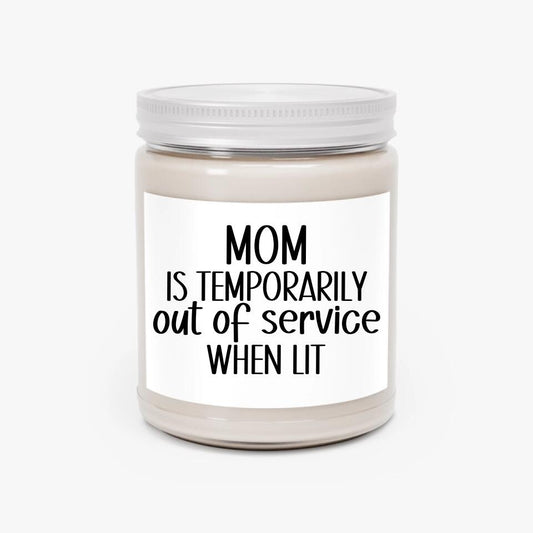 Mom Is Temporarily Out Of Service When Lit Scented Candle