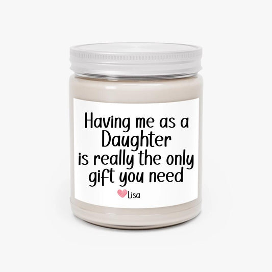 Having Me Is Really The Only Gift You Need  Scented Candle